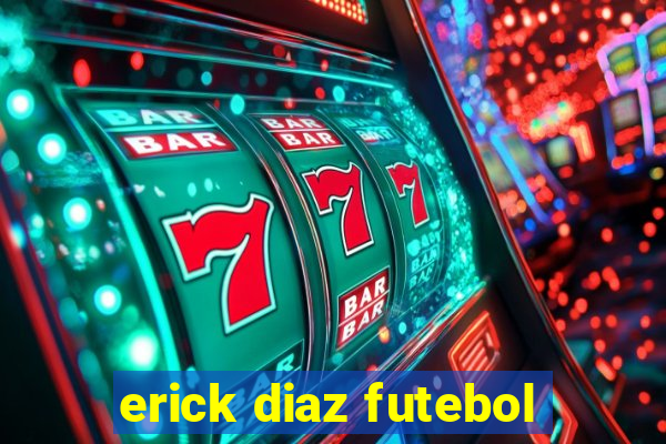 erick diaz futebol